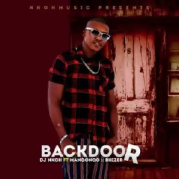 DJ Nkoh - Back Door Ft. Manqonqo & Bhizer